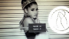Ariana Grande - Touch It(禁忌之地)