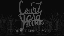 Court Yard Hounds - It Didn't Make A Sound (Video)