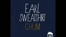 Earl Sweatshirt - Chum (Explicit Pseudo Video)