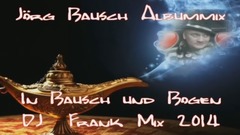 Jörg Bausch - In Bausch Und Bogen Dj Frank Mix 2014
