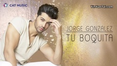 欧美群星 - Jorge Gonzalez - Tu Boquita (Official Single)