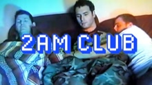 2AM Club (USA) - Too Fucked up to Call