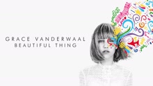 Grace VanderWaal - Beautiful Thing (Pseudo Video)