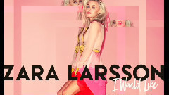 Zara Larsson - I Would Like