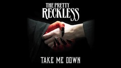 The Pretty Reckless - Take Me Down