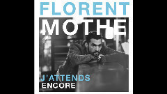 Florent Mothe - J Attends Encore