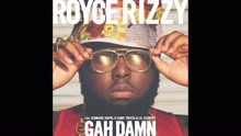 Royce Rizzy - Gah Damn (Audio)
