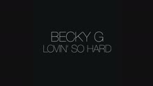 Becky G - Lovin' So Hard (Audio)