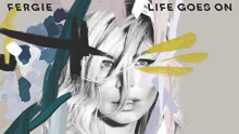 Fergie - Life Goes On
