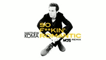 Matthew Koma - So F**kin' Romantic (MOTi Remix (Audio))