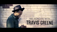 Breaking In With Travis Greene: Inspiration