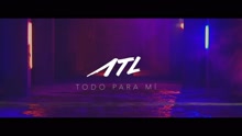 ATL - Todo para Mí