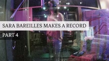 Sara Bareilles - Sara Bareilles Makes a Record - Part 4