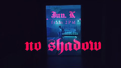 Jun.K(2PM) - No Shadow 预告版