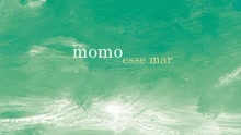 MOMO - Esse Mar 试听版