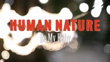 Human Nature - Be My Baby (Official Video)
