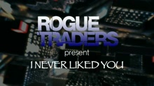 Rogue Traders - I Never Liked You