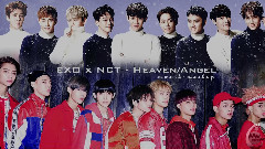 EXO,NCT 127 - Heaven & Angel
