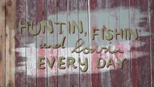 Huntin', Fishin' And Lovin' Every Day 歌词版