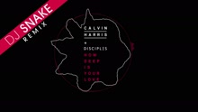 Calvin Harris,Disciples - How Deep Is Your Love (DJ Snake Remix [Audio])
