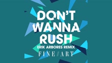 Don't Wanna Rush (Erik Arbores Remix)