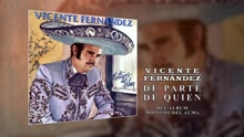 Vicente Fernández - De Parte de Quien (Cover Audio)