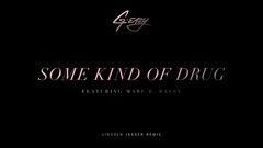 G-Eazy - Some Kind Of Drug