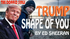 欧美达人,Ed Sheeran,Donald Trump - 川普唱《Shape of You》