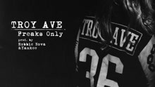 Troy Ave - Freaks Only