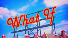  - What If
