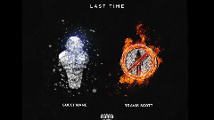 Travis Scott,Gucci Mane - Last Time