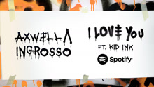 Axwell Ingrosso,Kid Ink - I Love You