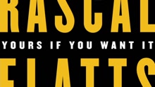 Rascal Flatts - Yours If You Want It