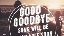 Good Goodbye 歌词版