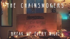 The Chainsmokers - Break Up Every Night