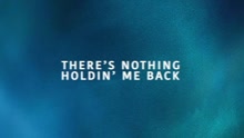 Shawn Mendes - There's Nothing Holdin' Me Back 歌词版