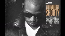 Trombone Shorty - No Good Time 试听版