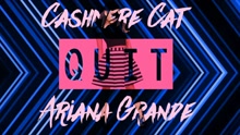 Ariana Grande,Cashmere Cat - Quit 歌词版