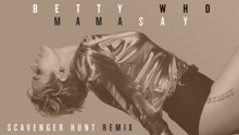 Betty Who - Mama Say (Scavenger Remix (Audio))