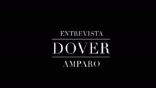 Dover - Entrevista Dover - Amparo (Version Corta)