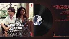 Arijit Singh - Lambiyaan Si Judaiyaan