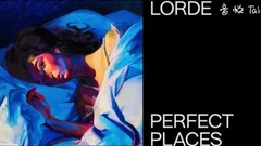 Lorde - Perfect Places