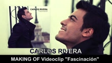 Carlos Rivera - Fascinación ((Detrás de Cámaras))