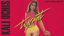 Kali Uchis,Jorja Smith - Kali Uchis & Jorja Smith - Tyrant 试听版