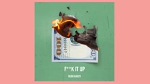 Nebu Kiniza - Fuck It Up (Audio)