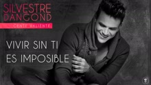 Silvestre Dangond - Vivir Sin Ti Es Imposible (Audio)
