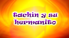 CantaJuego - Tachin y Su Hermanito
