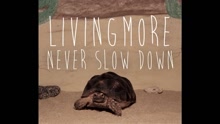 Livingmore - Livingmore - Never Slow Down