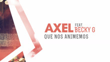 Becky G - Axel & Becky G - Que Nos Animemos