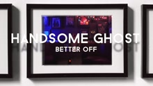 Handsome Ghost - Handsome Ghost - Better Off